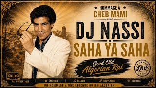 DJ NASSI - SAHA YA SAHA ( COVER CHEB MAMI )
