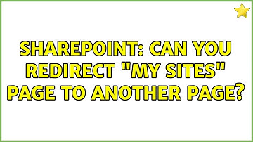 Sharepoint: Can you redirect "My Sites" page to another page?