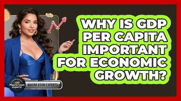 Why Is GDP Per Capita Important For Economic Growth? - Macroecon Experts