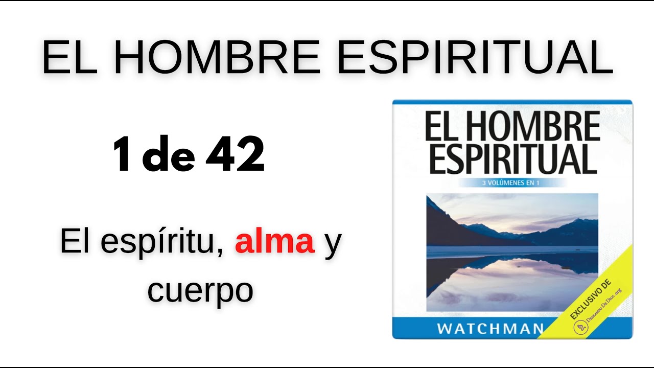 El hombre espiritual Watchman Nee Capítulo 1 de 42 espíritu alma y