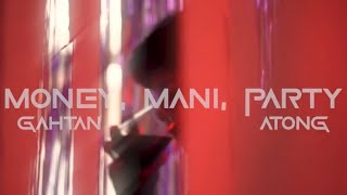Gahtansakti x Atong - MONEY MANI PARTY (OFFICIAL MUSIC VIDEO)