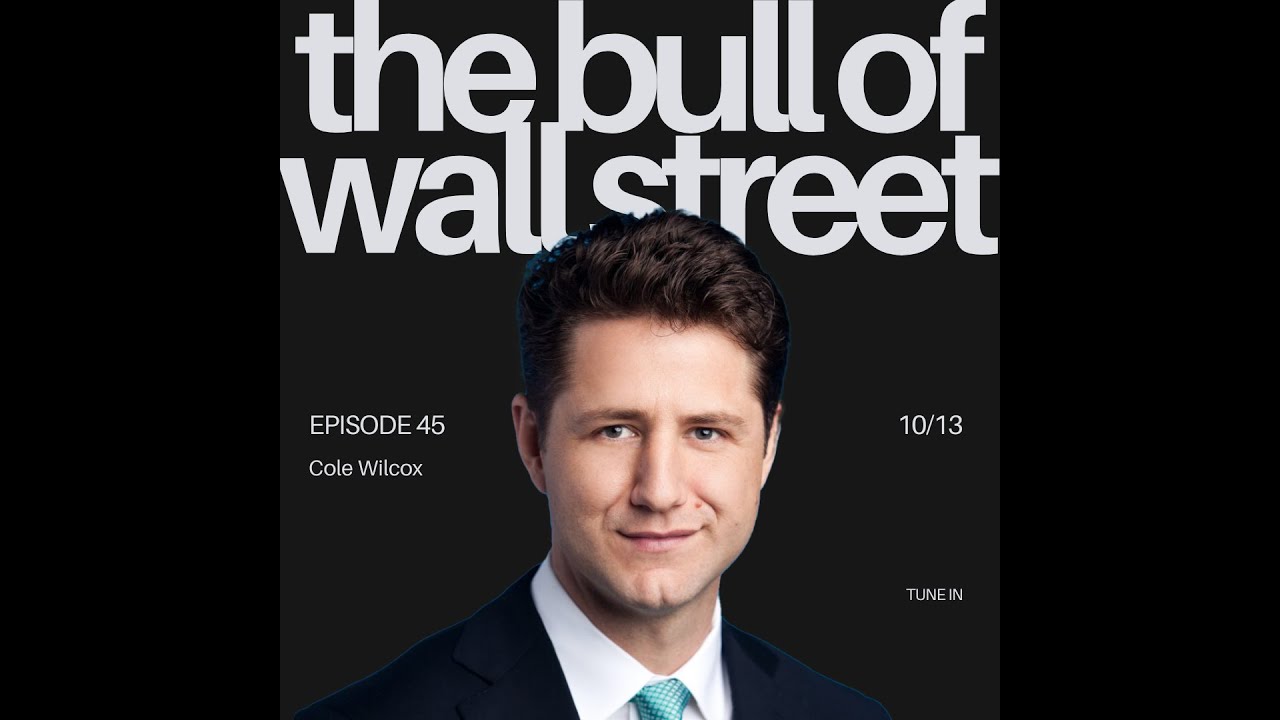 The Bull of Wall Street episode 45 with Cole Wilcox video thumbnail