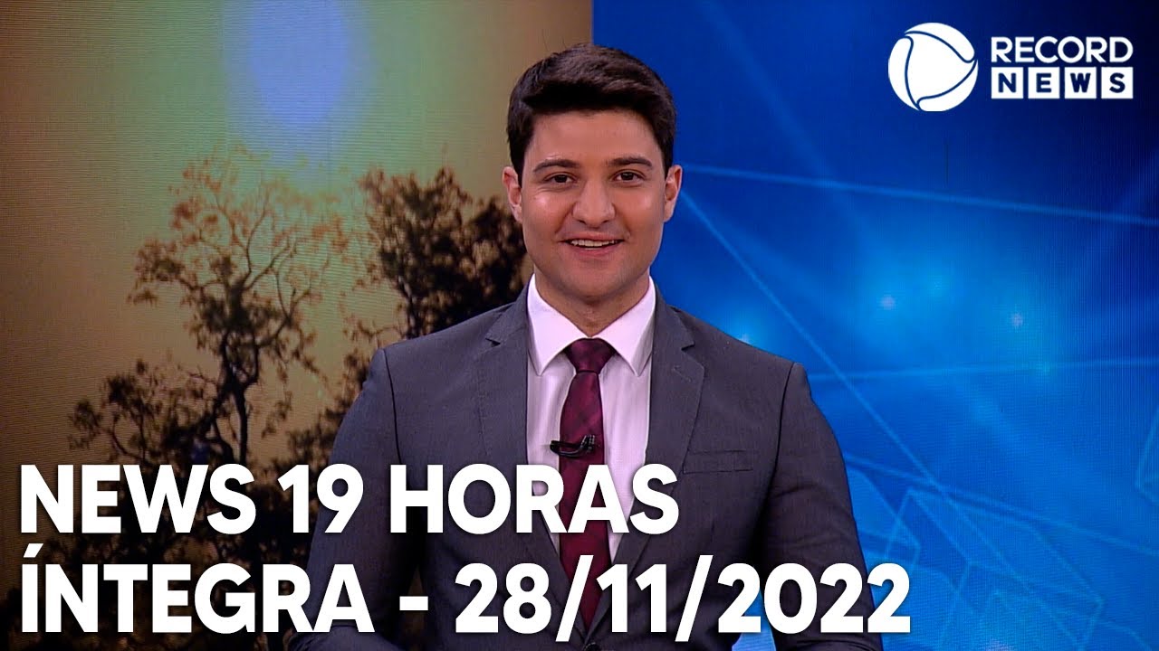 News 19 Horas – 28/11/2022