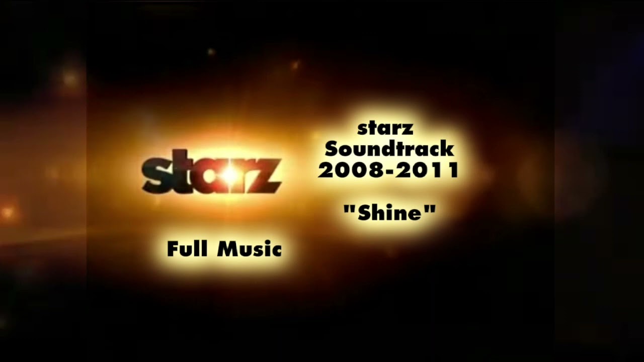 Starz Soundtrack 2008-2011 "Shine" (All Versions)