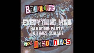 Everything Man - Nailbomb Party In Times Square