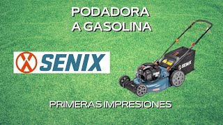 PODADORA A GASOLINA SENIX / PRIMERAS IMPRESIONES