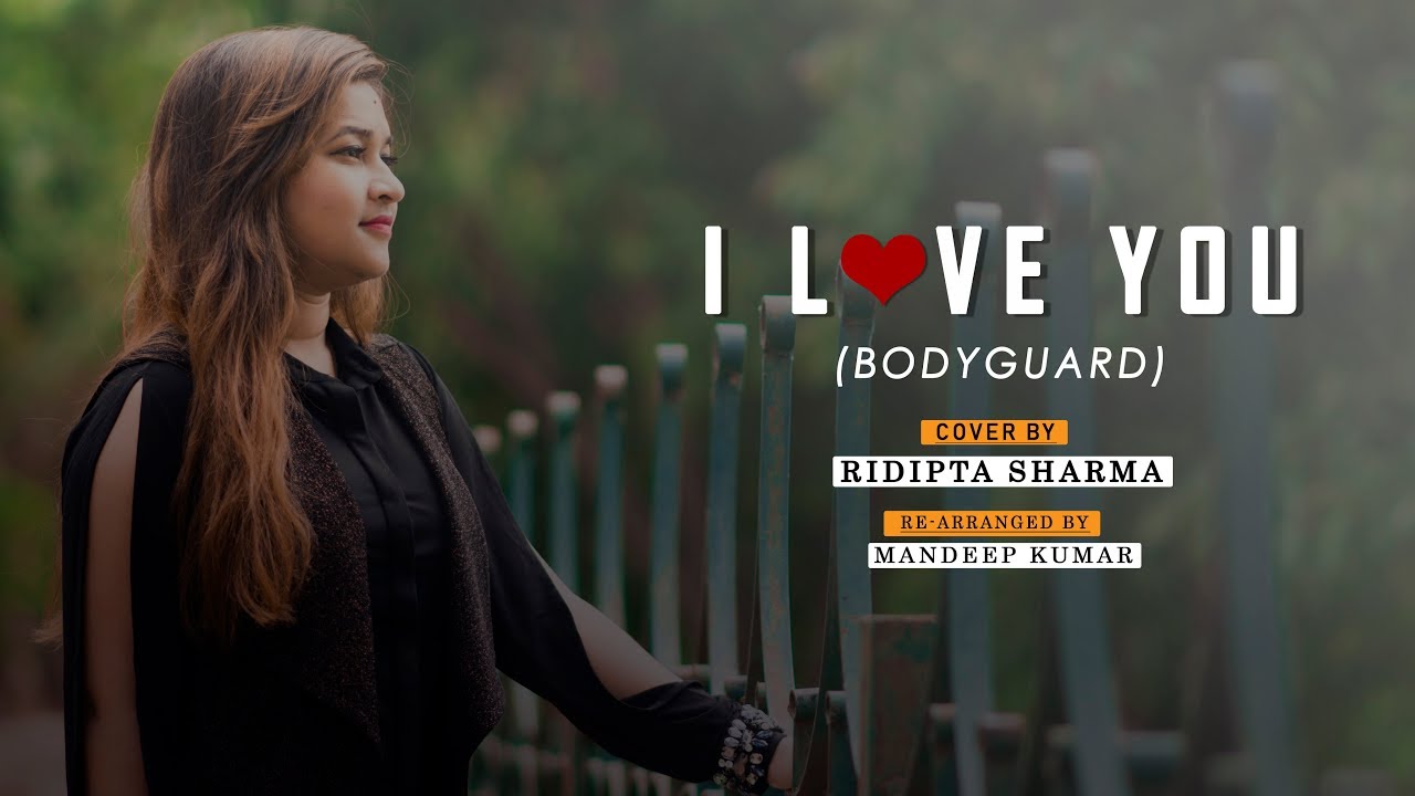 I Love You Cover (Bodyguard) Ridipta Sharma Cover Version YouTube