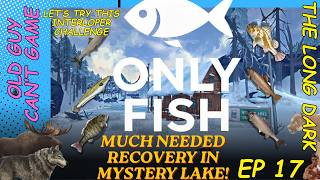 The Long Dark Interloper Only Fish Challenge | Can I Survive on Fish Alone? Ep 17