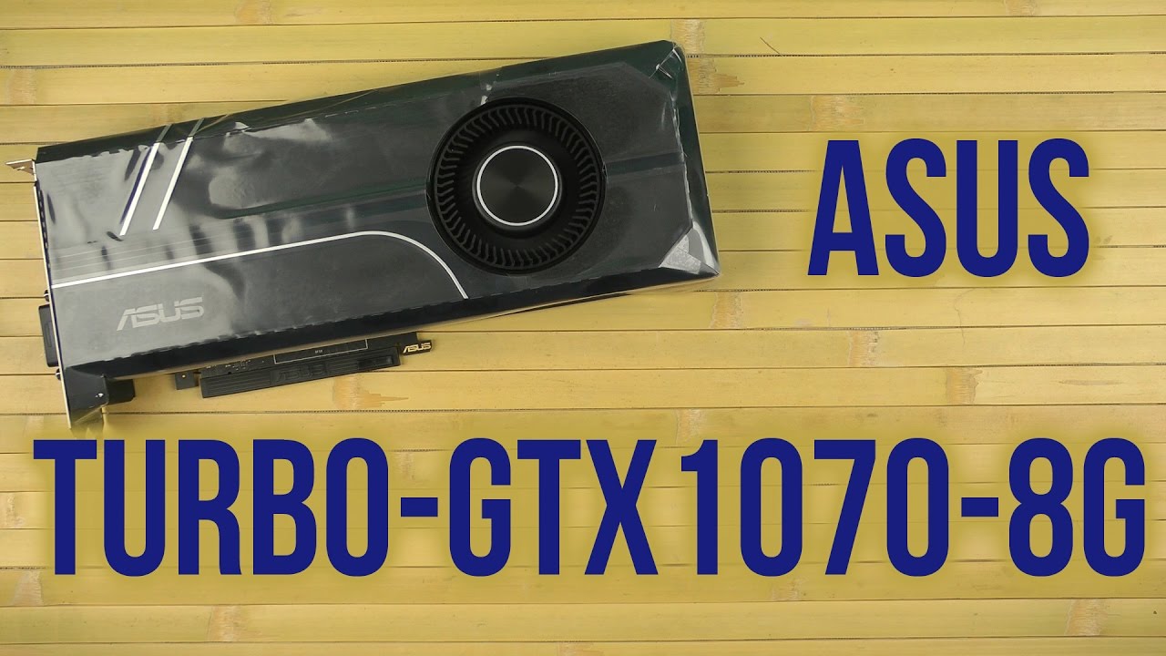 Asus GeForce GTX 1070 TURBO-GTX1070-8G - купить видеокарту: цены