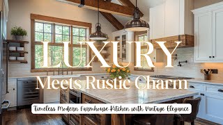 Luxury Meets Rustic Charm: Timeless Modern Farmhouse Kitchen with Vintage Elegance 🏡✨🍽️