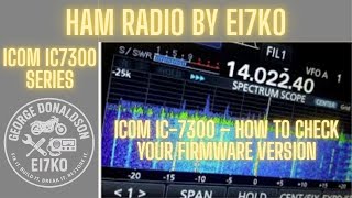 Icom IC-7300 – How to Check Your Firmware Version