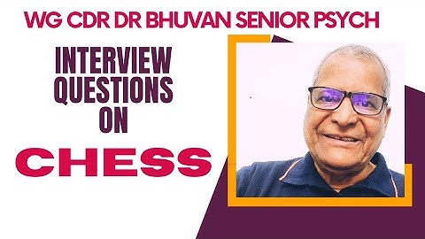 INTERVIEW QUESTIONS ON CHESS : WG CDR DR BHUVAN SSB &  PERSONALITY