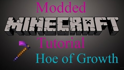 Modded Minecraft Tutorial - Hoe of Growth