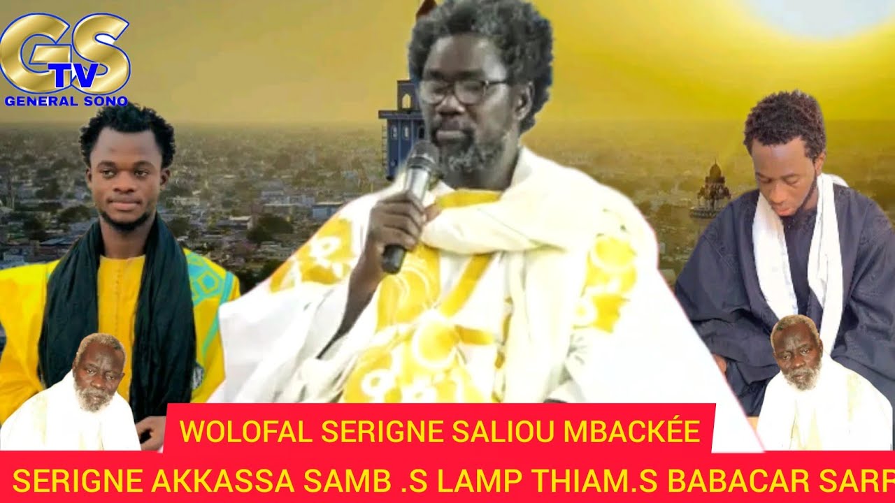 SERIGNE AKKASSA SAMB.S LAMP THIAM .S BABACAR SARR .S IBRAHIMA NGOM.... WOLOFAL SERIGNE SALIOU MBACKÉ