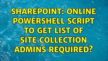 Sharepoint: Online powershell script to get list of site collection admins required?