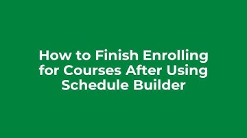 How to Finish Enrolling for Courses After Using Schedule Builder