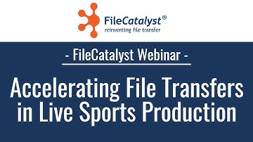 Accelerating File Transfers in Live Sports Production