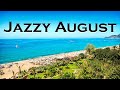 Relax Music - Jazzy August - Sunny Bossa Nova Jazz Background Instrumental Music