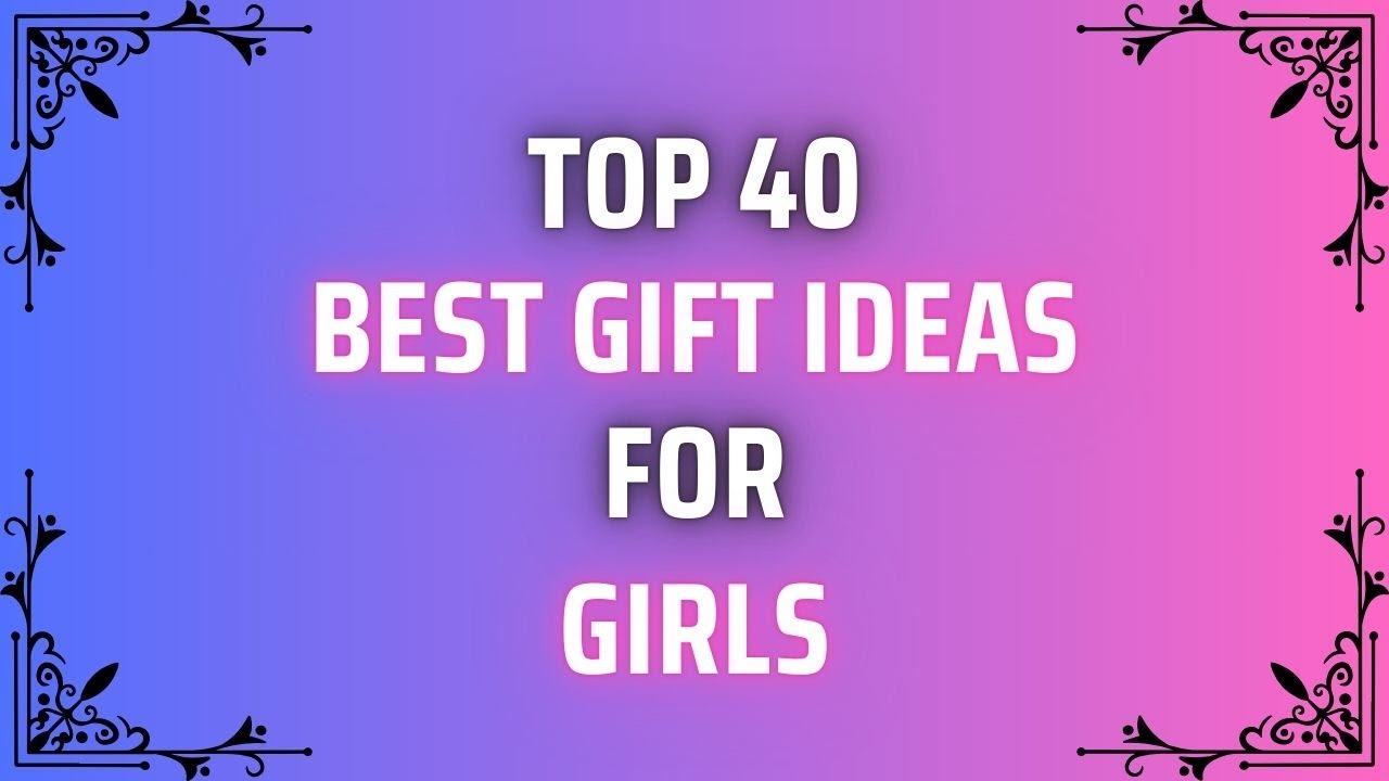 Perfect 40 Best Gift Ideas for Girls | Birthday Gifts for Girls /Women | Gift for Girls@RealGiftsHub