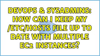 DevOps & SysAdmins: How can I keep my /etc/hosts file up to date with multiple ec2 instances?