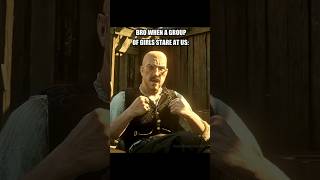 POV: Bro After A Girl Makes Eye Contact 💀#rdr2 #shorts #reddeadredemption