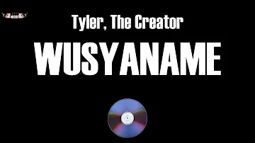 WUSYANAME (Lyrics) - Tyler, The Creator