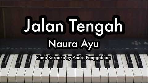 Jalan Tengah - Naura Ayu | Piano Karaoke by Andre Panggabean