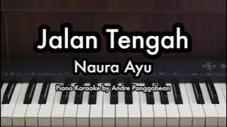 Jalan Tengah - Naura Ayu | Piano Karaoke by Andre Panggabean