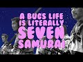 A Bug's Life Is LITERALLY Seven Samurai