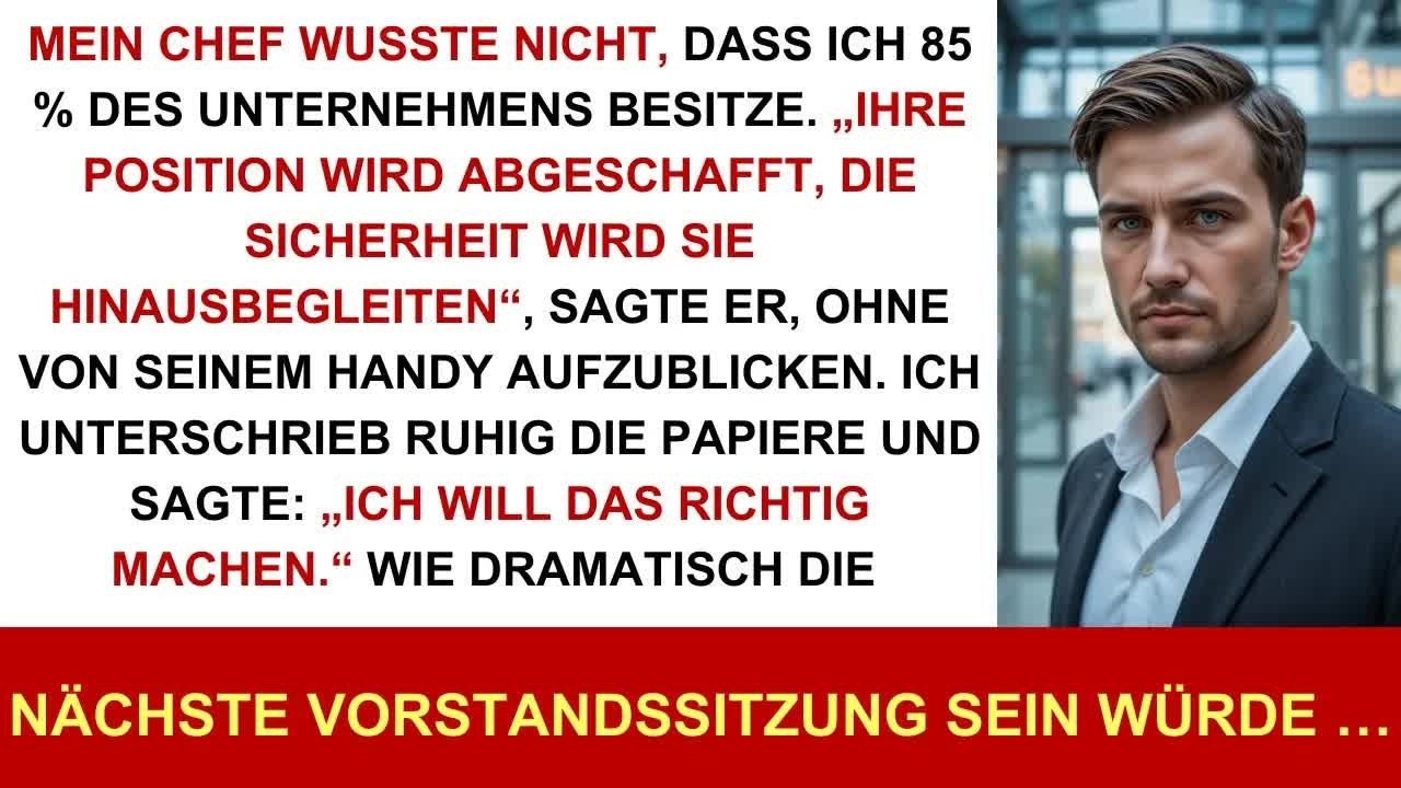 Mein Chef Hat Mich Gefeuert, Ohne Zu Wissen, Dass Mir 85 % Der Firma Gehören