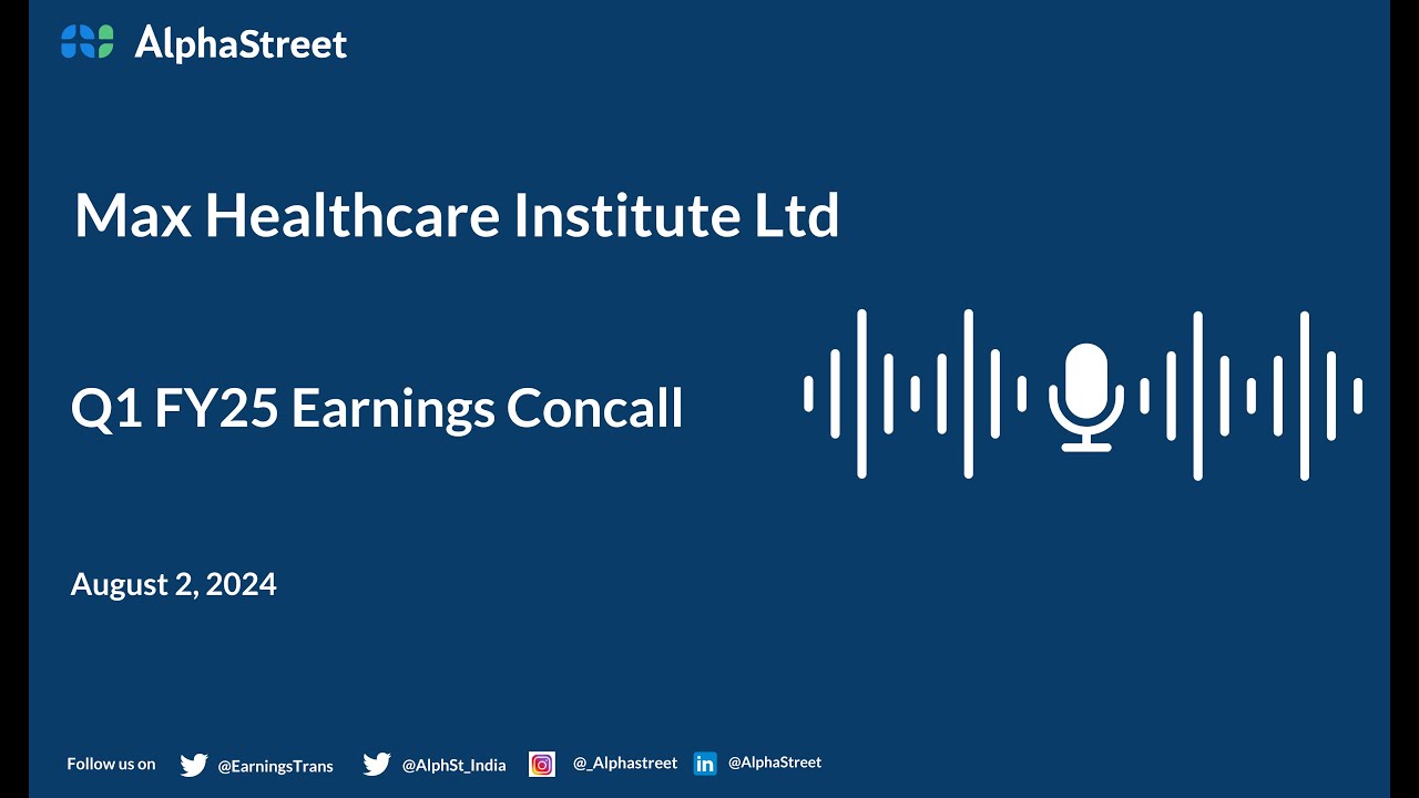 Max Healthcare Institute Ltd Q1 FY2024-25 Earnings Conference Call
