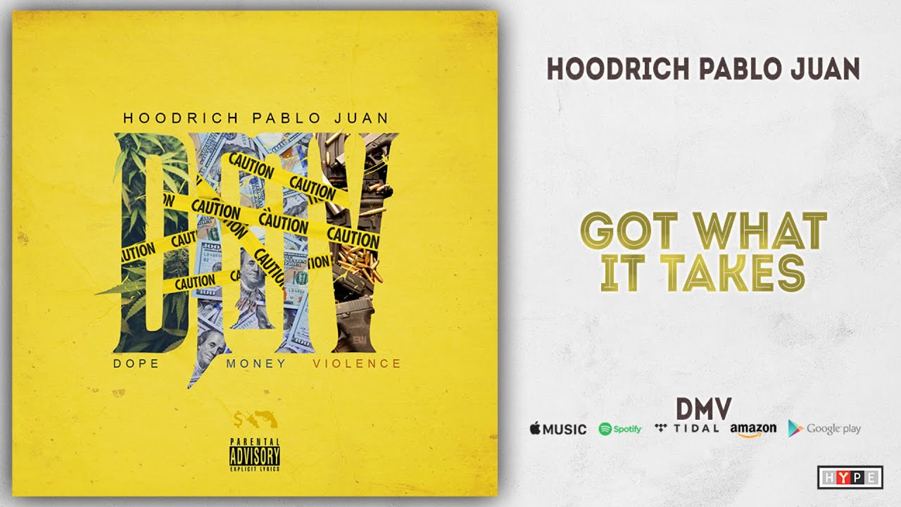 Hoodrich Pablo Juan - Got What It Takes (DMV)