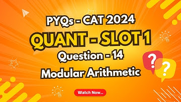 CAT 2024 Slot 1 Quant PYQ | Q14, Modular Arithmetic | Previous Year Questions | TIME 4 CAT