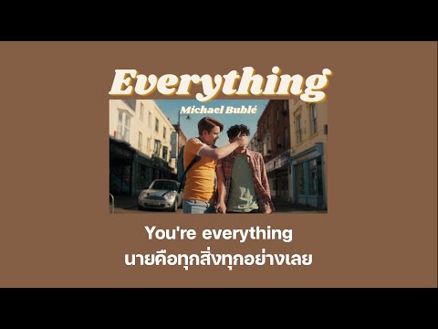 [THAISUB/แปลเพลง] Everything - Michael Bublé