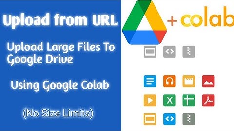 Upload from URL | Upload Large Files To Google Drive Using Google Colab Tutorial Part-2