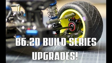Team Associated B6.2d build series - 17.5 upgrades!!