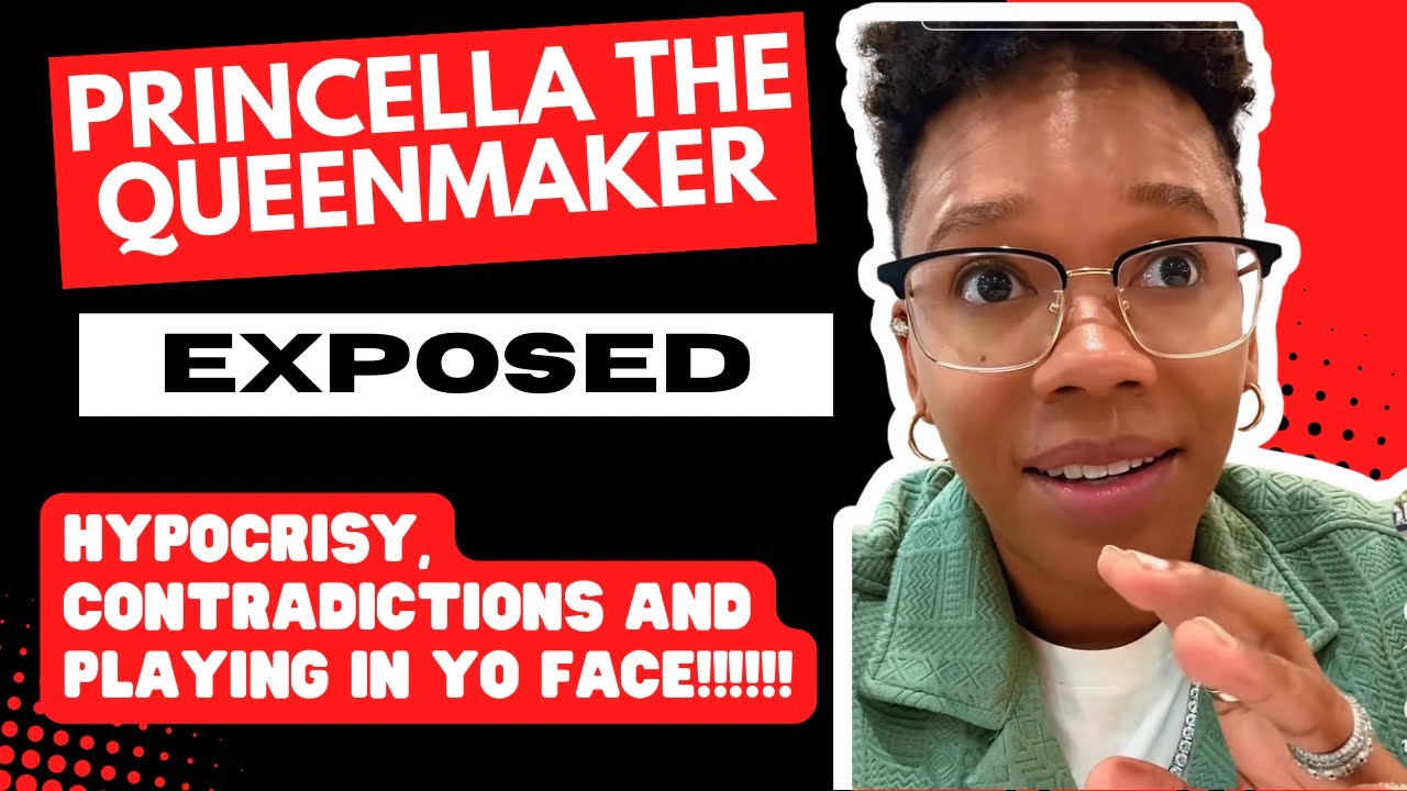 Princella The Queenmaker EXPOSED: Hypocrisy, Contradictions And Playing In Yo Face!!!!!