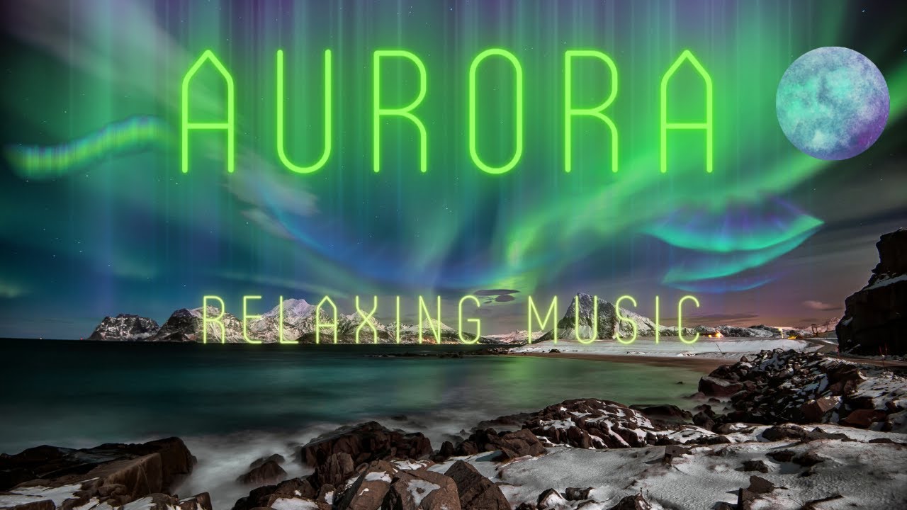 Relaxing Ambient Music | Aurora Borealis | Northern Lights - YouTube