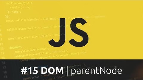 Curso de Javascript - #15 DOM | parentNode