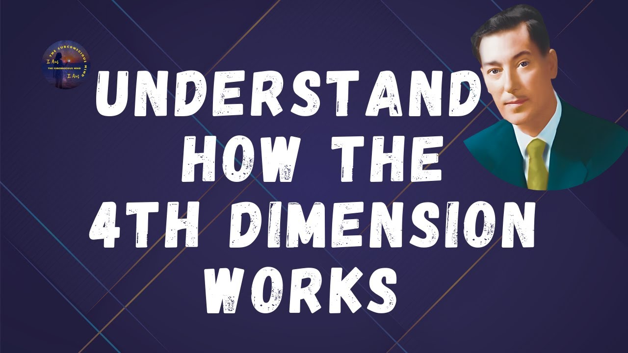 NEVILLE GODDARD EXPLAINED | LEARN HOW THINKING FOURTH DIMENSIONALLY CAN TURN YOUR LIFE AROUND
