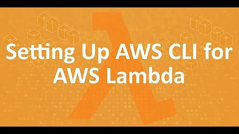 Part 10 - Configuring AWS CLI for AWS lambda