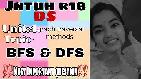 Jntuh r18 ds datastructure unit4 graph traversal methods bfs and dfs very important 😍👍💯