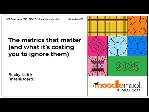 The Metrics That Matter (and What It's Costing You To Ignore Them) | Moodlemoot Global 2025