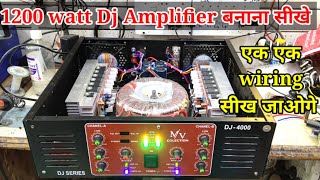 How To Make dj Amplifier|1200watt बनाना सीखे ऐसे कोई नहीं सीखायेगा |Amplifier Full Wiring Connection