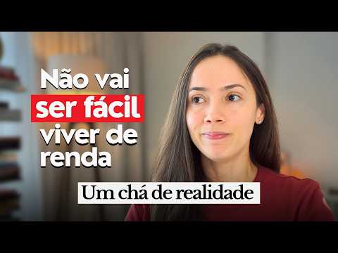 NÃO VAI SER FÁCIL viver dos investimentos