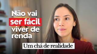 NÃO VAI SER FÁCIL viver dos investimentos