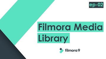 Understanding Filmora Media Library | Filmora Video Editing Software Tutorial  EP 02