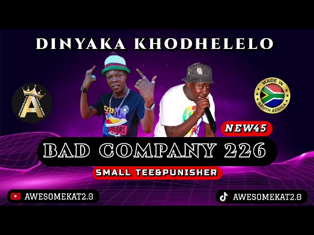 BAD COMPANY 226 _DINYAKA KHODHELELO [NEW45] class=