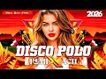 Disco Polo 2026 Nowość    Disco Polo W Remixach 2026 - Największe Hity Disco Polo--Mega Mix