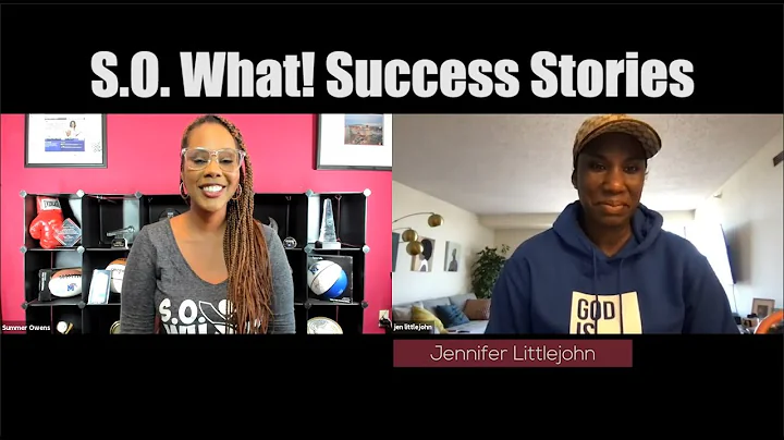 Ep. 23. Jennifer Littlejohn: S.O. What! Success St...